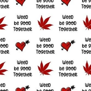 Small Weed Be Good Together