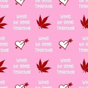 Small Weed Be Good Together Pink